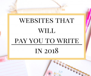 A list of currently and updated websites that pay you to write in 2018. Most of them offer over a $100! #paidtowrite #makemoneyonline