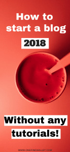 Learn how to start a blog in 2018 without any tutorials and get set up for free! #howtostartablog #makemoneyblogging #2018