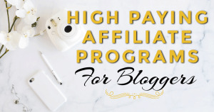 10 high paying affiliate programs for bloggers