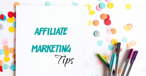 affiliate marketing tips