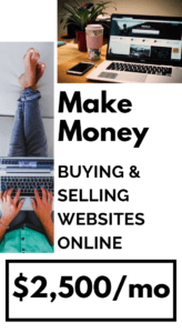 Make money from home buying and selling websites for profit. Earn up to $2,500 a month with this side hustle.